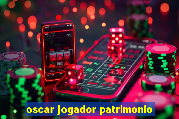 oscar jogador patrimonio